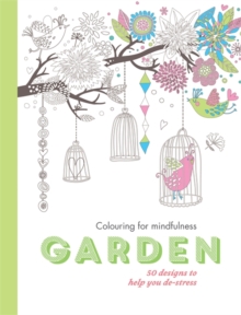 Garden : 50 Designs to Help You De-Stress, Paperback Garden : 50 Designs to Help You De-Stress, Paperback