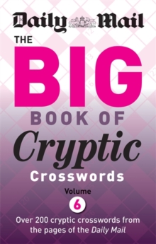 Daily Mail Big Book of Cryptic Crosswords : Volume 6, Paperback Book Daily Mail Big Book of Cryptic Crosswords : Volume 6, Paperback Book