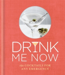 Drink Me Now: Cocktails, Hardback Drink Me Now: Cocktails, Hardback