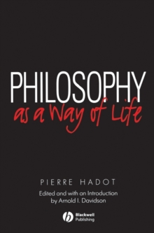 Philosophy as a Way of Life - Spiritual Exercises From Socrates to Foucault, Paperback Book Philosophy as a Way of Life - Spiritual Exercises From Socrates to Foucault, Paperback Book