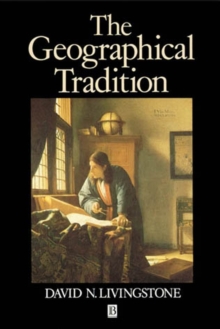 The Geographical Tradition : Episodes in the History of a Contested Enterprise, Paperback Book The Geographical Tradition : Episodes in the History of a Contested Enterprise, Paperback Book