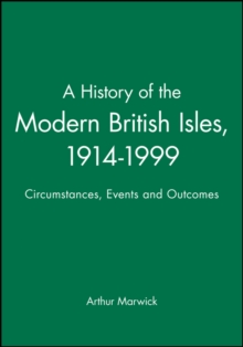 A History of the Modern British Isles, 1914-1999 : Circumstances, Events and Outcomes Circumstances, Events and Outcomes, Paperback Book A History of the Modern British Isles, 1914-1999 : Circumstances, Events and Outcomes Circumstances, Events and Outcomes, Paperback Book