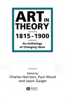 Art in Theory, 1815-1900 : An Anthology of Changing Ideas, Paperback Book Art in Theory, 1815-1900 : An Anthology of Changing Ideas, Paperback Book