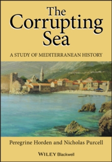 The Corrupting Sea : A Study of Mediterranean History, Paperback Book The Corrupting Sea : A Study of Mediterranean History, Paperback Book