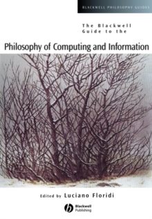 The Blackwell Guide to the Philosophy of Computing and Information, Paperback Book The Blackwell Guide to the Philosophy of Computing and Information, Paperback Book