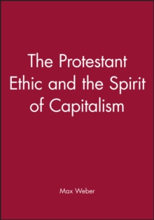 Protestant Ethic and the Spirit of Capitalism 3E, Paperback Book Protestant Ethic and the Spirit of Capitalism 3E, Paperback Book