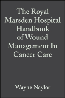 The Royal Marsden Hospital Handbook of Wound Management in Cancer Care, Paperback The Royal Marsden Hospital Handbook of Wound Management in Cancer Care, Paperback