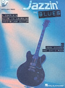 Jazzin' The Blues - A Complete Guide To Learning The Jazz-Blues Guitar, Paperback Book Jazzin' The Blues - A Complete Guide To Learning The Jazz-Blues Guitar, Paperback Book