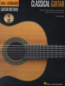 The Hal Leonard Classical Guitar Method (Book and CD), Paperback Book The Hal Leonard Classical Guitar Method (Book and CD), Paperback Book