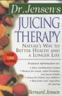 Dr. Jensen's Juicing Therapy : Nature's Way to Better Health and a Longer Life, Paperback Book Dr. Jensen's Juicing Therapy : Nature's Way to Better Health and a Longer Life, Paperback Book