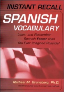 Instant Recall Spanish Vocabulary : Learn and Remember Spanish Faster Than You Ever Imagined Possible!, Mixed media product Book Instant Recall Spanish Vocabulary : Learn and Remember Spanish Faster Than You Ever Imagined Possible!, Mixed media product Book