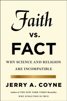 Faith versus Fact : Why Science and Religion are Incompatible, Hardback Book Faith versus Fact : Why Science and Religion are Incompatible, Hardback Book