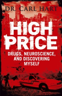 High Price : Drugs, Neuroscience, and Discovering Myself, Paperback Book High Price : Drugs, Neuroscience, and Discovering Myself, Paperback Book