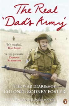 The Real 'Dad's Army' : The War Diaries of Col. Rodney Foster, Paperback Book The Real 'Dad's Army' : The War Diaries of Col. Rodney Foster, Paperback Book