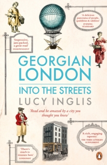 Georgian London : Into the Streets, Paperback Book Georgian London : Into the Streets, Paperback Book