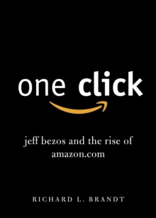 One Click : Jeff Bezos and the Rise of amazon.com, Paperback Book One Click : Jeff Bezos and the Rise of amazon.com, Paperback Book