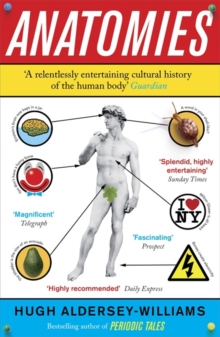 Anatomies : The Human Body, Its Parts and The Stories They Tell, Paperback Anatomies : The Human Body, Its Parts and The Stories They Tell, Paperback