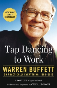 Tap Dancing to Work : Warren Buffett on Practically Everything, 1966-2013, Paperback Book Tap Dancing to Work : Warren Buffett on Practically Everything, 1966-2013, Paperback Book