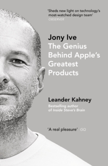 Jony Ive : The Genius Behind Apple's Greatest Products, Paperback Jony Ive : The Genius Behind Apple's Greatest Products, Paperback