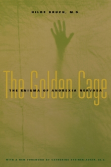 The Golden Cage : The Enigma of Anorexia Nervosa, Paperback Book The Golden Cage : The Enigma of Anorexia Nervosa, Paperback Book