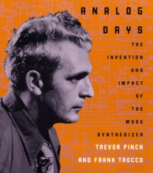 Analog Days : The Invention and Impact of the Moog Synthesizer, Paperback Book Analog Days : The Invention and Impact of the Moog Synthesizer, Paperback Book