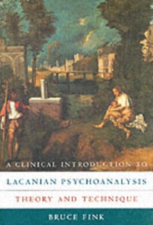 A Clinical Introduction to Lacanian Psychoanalysis : Theory and Technique, Paperback Book A Clinical Introduction to Lacanian Psychoanalysis : Theory and Technique, Paperback Book