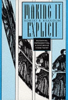 Making it Explicit : Reasoning, Representing and Discursive Commitment, Paperback Book Making it Explicit : Reasoning, Representing and Discursive Commitment, Paperback Book