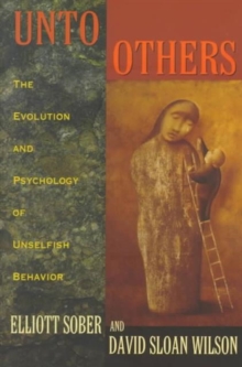 Unto Others : The Evolution and Psychology of Unselfish Behavior, Paperback Unto Others : The Evolution and Psychology of Unselfish Behavior, Paperback