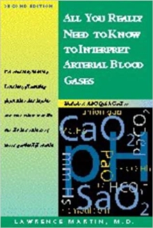 All You Really Need to Know to Interpret Arterial Blood Gases, Paperback Book All You Really Need to Know to Interpret Arterial Blood Gases, Paperback Book