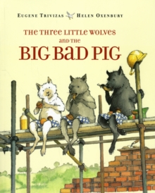The Three Little Wolves and the Big Bad Pig, Paperback The Three Little Wolves and the Big Bad Pig, Paperback