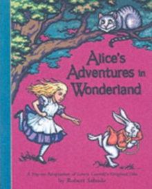 Alice's Adventures in Wonderland : A Pop-Up Adaptation of Lewis Carroll's Original Tale, Hardback Alice's Adventures in Wonderland : A Pop-Up Adaptation of Lewis Carroll's Original Tale, Hardback
