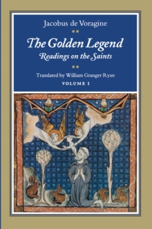 The Golden Legend : Readings on the Saints v. 1, Paperback The Golden Legend : Readings on the Saints v. 1, Paperback