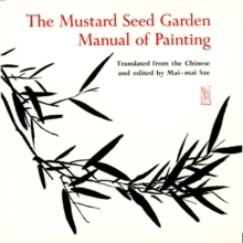 The Mustard Seed Garden Manual of Painting : A Facsimile of the 1887-1888 Shanghai Edition, Paperback Book The Mustard Seed Garden Manual of Painting : A Facsimile of the 1887-1888 Shanghai Edition, Paperback Book