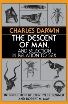 The Descent of Man and Selection in Relation to Sex, Paperback Book The Descent of Man and Selection in Relation to Sex, Paperback Book