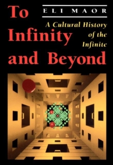 To Infinity and Beyond : A Cultural History of the Infinite, Paperback Book To Infinity and Beyond : A Cultural History of the Infinite, Paperback Book