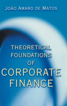 Theoretical Foundations of Corporate Finance, Hardback Theoretical Foundations of Corporate Finance, Hardback