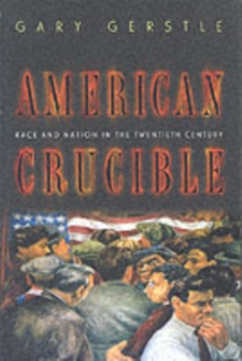 American Crucible : Race and Nation in the Twentieth Century, Paperback Book American Crucible : Race and Nation in the Twentieth Century, Paperback Book