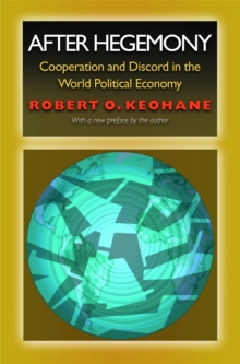 After Hegemony : Cooperation and Discord in the World Political Economy, Paperback Book After Hegemony : Cooperation and Discord in the World Political Economy, Paperback Book