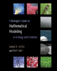 A Biologist's Guide to Mathematical Modeling in Ecology and Evolution, Hardback A Biologist's Guide to Mathematical Modeling in Ecology and Evolution, Hardback