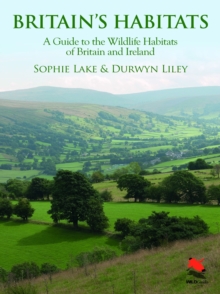 Britain's Habitats : A Guide to the Wildlife Habitats of Britain and Ireland, Hardback Book Britain's Habitats : A Guide to the Wildlife Habitats of Britain and Ireland, Hardback Book