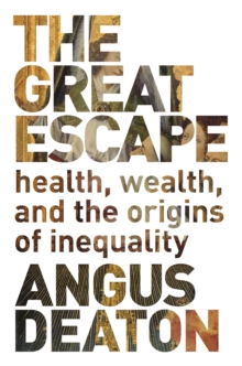 The Great Escape : Health, Wealth, and the Origins of Inequality, Paperback Book The Great Escape : Health, Wealth, and the Origins of Inequality, Paperback Book