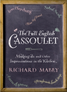 The Full English Cassoulet : Making Do In the Kitchen, Hardback The Full English Cassoulet : Making Do In the Kitchen, Hardback