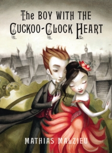 The Boy with the Cuckoo-clock Heart, Hardback Book The Boy with the Cuckoo-clock Heart, Hardback Book
