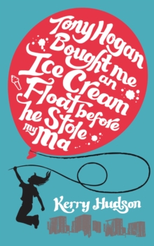 Tony Hogan Bought Me an Ice-cream Float Before He Stole My Ma, Paperback Book Tony Hogan Bought Me an Ice-cream Float Before He Stole My Ma, Paperback Book