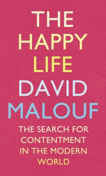 The Happy Life : The Search for Contentment in the Modern World, Hardback The Happy Life : The Search for Contentment in the Modern World, Hardback