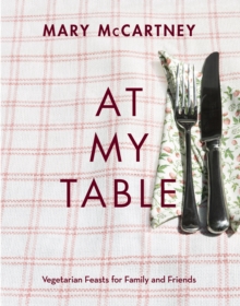 At My Table : Vegetarian Feasts for Family and Friends, Hardback Book At My Table : Vegetarian Feasts for Family and Friends, Hardback Book