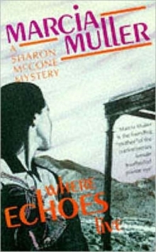 Where Echoes Live : a Sharon McCone Mystery, Paperback Where Echoes Live : a Sharon McCone Mystery, Paperback