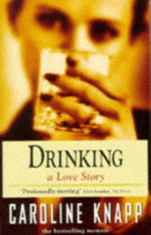 Drinking : A Love Story, Paperback Book Drinking : A Love Story, Paperback Book