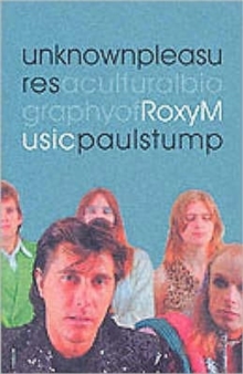 Unknown Pleasures : Cultural Biography of "Roxy Music", Paperback Book Unknown Pleasures : Cultural Biography of "Roxy Music", Paperback Book