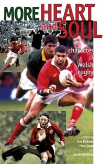 More Heart and Soul : The Character of Welsh Rugby, Hardback Book More Heart and Soul : The Character of Welsh Rugby, Hardback Book